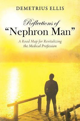 Reflections of &quot;Nephron Man&quot; 1