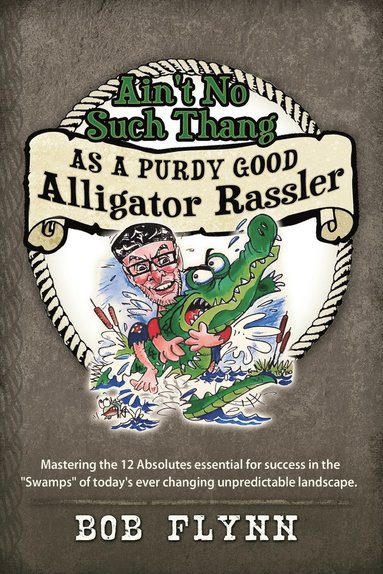 bokomslag Ain't No Such Thang As A Purdy Good Alligator Rassler