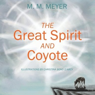 M M Meyer - Great Spirit and Coyote, Häftad