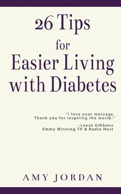 26 Tips FOR Easier Living with Diabetes 1