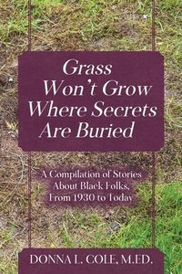 bokomslag Grass Won't Grow Where Secrets Are Buried