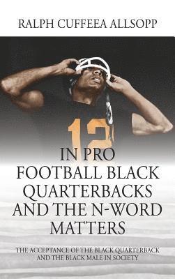 In Pro Football Black Quarterbacks and the N-Word Matters 1