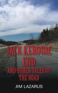 bokomslag Jack Kerouac End and Other Tales of the Road