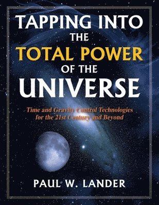 Tapping Into the Total Power of the Universe 1