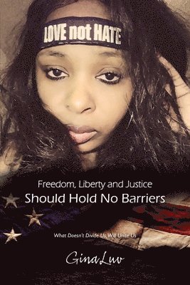 Freedom, Liberty and Justice Should Hold No Barriers 1