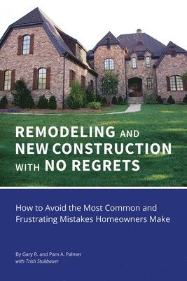 REMODELING and NEW CONSTRUCTION with NO REGRETS 1