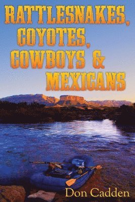 bokomslag Rattlesnakes, Coyotes, Cowboys & Mexicans