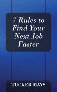 bokomslag 7 Rules to Find Your Next Job Faster