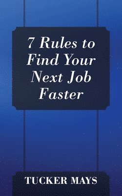 7 Rules to Find Your Next Job Faster 1