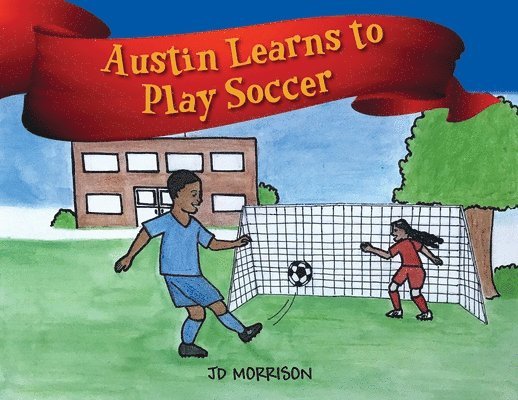 Austin Learns to Play Soccer 1