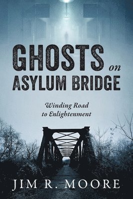 Jim R Moore, Jim R. Moore - Ghosts on Asylum Bridge, Häftad