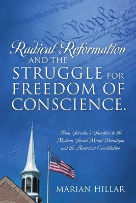 Marian Hillar - Radical Reformation and the Struggle for Freedom of Conscience., Häftad