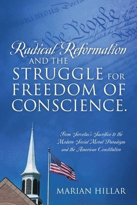 Radical Reformation and the Struggle for Freedom of Conscience. 1