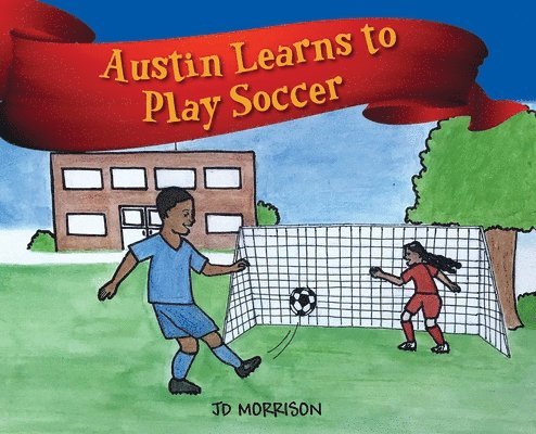 Austin Learns to Play Soccer 1