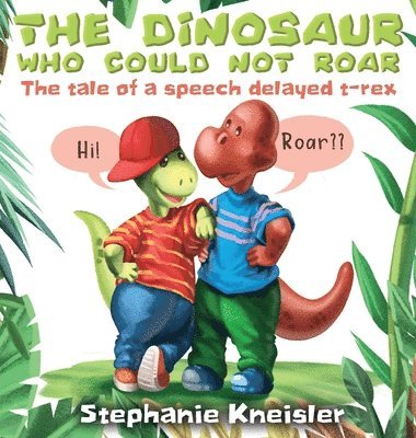 Stephanie Kneisler - Dinosaur Who Could Not Roar, Inbunden