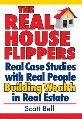 Scott Bell - Real House Flippers, Inbunden