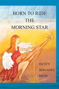 bokomslag Born To Ride The Morning Star
