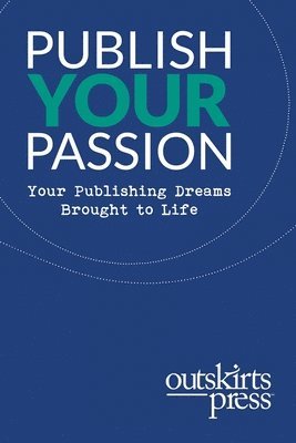 Brent Sampson - Outskirts Press Presents Publish Your Passion, Häftad