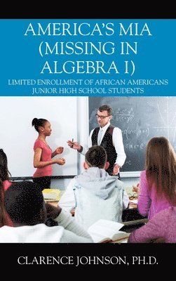 Clarence Johnson, Clarence Johnson, Ph.D. - America's MIA (Missing in Algebra I), Inbunden