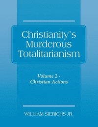bokomslag Christianity's Murderous Totalitarianism