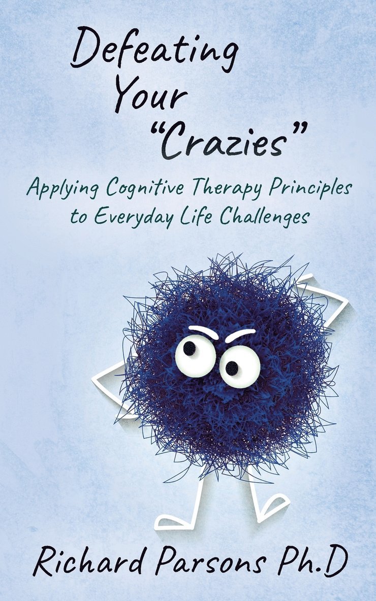 Richard Parsons, Richard Parsons, Ph.D. - Defeating Your "Crazies", Häftad