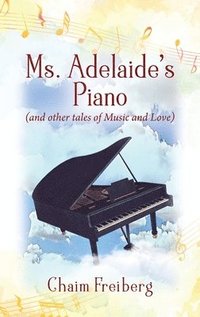 bokomslag Ms. Adelaide's Piano (and other tales of Music and Love)