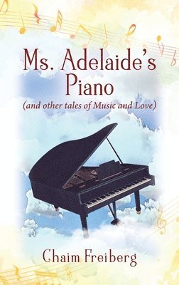 Ms. Adelaide's Piano (and other tales of Music and Love) 1