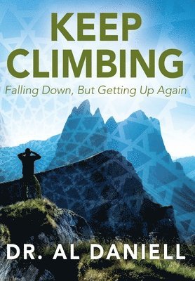 Al Daniell, Dr. Al Daniell, TBD - Keep Climbing, Inbunden