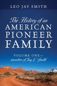 bokomslag The History of an American Pioneer Family
