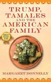 bokomslag Trump, Tamales and the American Family