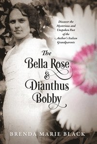 bokomslag The Bella Rose & Dianthus Bobby