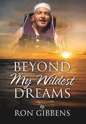 Ron Gibbens - Beyond My Wildest Dreams, Inbunden