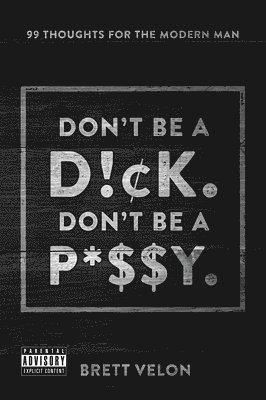 bokomslag Don't be a Dick. Don't be a Pussy