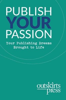 Outskirts Press Presents Publish Your Passion 1