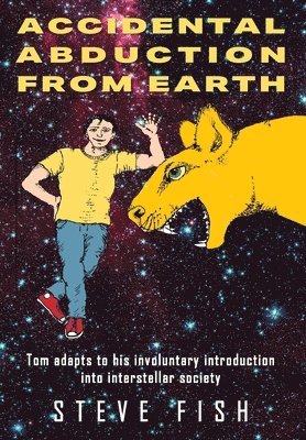Steve Fish - Accidental Abduction From Earth, Inbunden