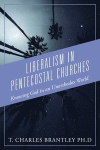bokomslag Liberalism in Pentecostal Churches