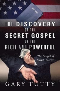 bokomslag The Discovery of the Secret Gospel of the Rich and Powerful