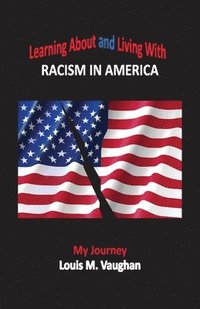 bokomslag Learning About and Living With Racism In America