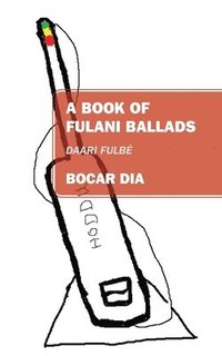 bokomslag A Book of Fulani Ballads