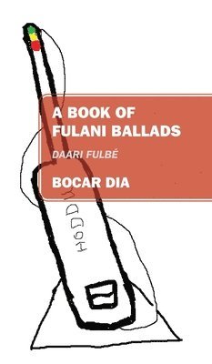 Bocar Dia - Book of Fulani Ballads, Inbunden