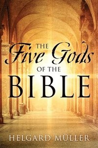 bokomslag The Five Gods of the Bible