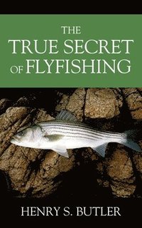 bokomslag True Secret of Flyfishing