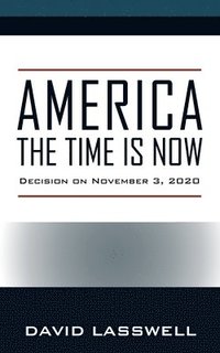 bokomslag America the Time Is Now