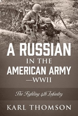 A Russian in the American Army - WWII 1