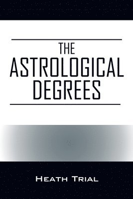 bokomslag The Astrological Degrees
