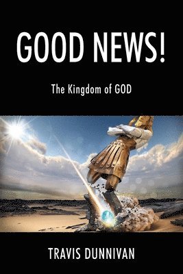 Travis Dunnivan - Good News! The Kingdom of GOD, Häftad