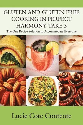 GLUTEN AND GLUTEN FREE COOKING IN PERFECT HARMONY Take 3 1