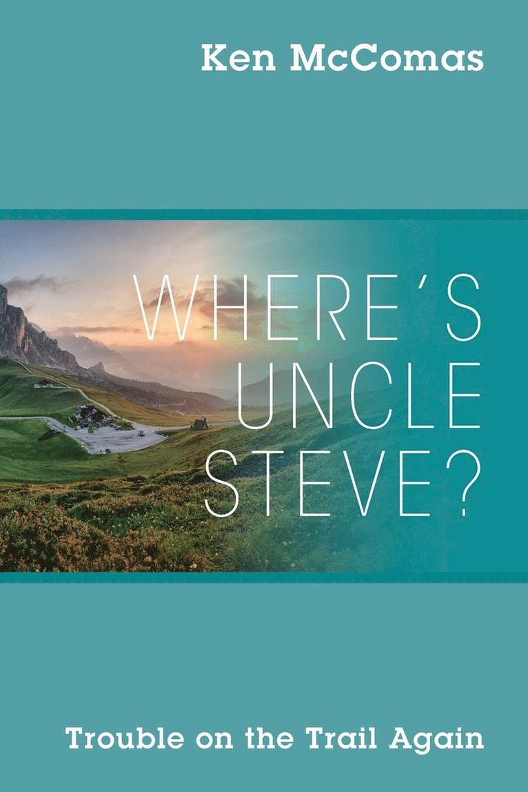 Ken McComas - Where's Uncle Steve? Trouble on the Trail Again, Häftad