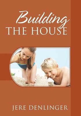 Jere Denlinger - Building the House, Häftad