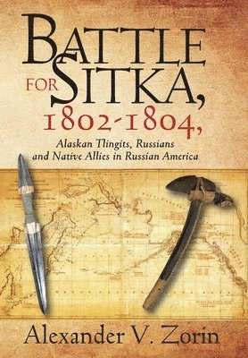 bokomslag Battle for Sitka,1802 -1804, Alaskan Tlingits, Russians and Native Allies in Russian America